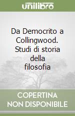 Da Democrito a Collingwood. Studi di storia della filosofia