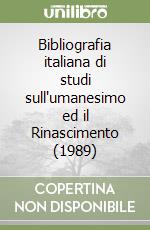 Bibliografia italiana di studi sull'umanesimo ed il Rinascimento (1989) libro