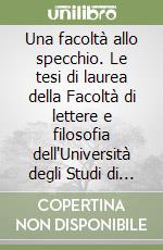 Una facoltà allo specchio. Le tesi di laurea della Facoltà di lettere e filosofia dell'Università degli Studi di Macerata (1964/65-1988/89)