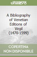 A Bibliography of Venetian Editions of Virgil (1470-1599)