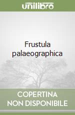 Frustula palaeographica libro