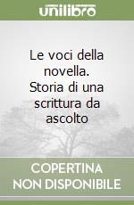 Le voci della novella. Storia di una scrittura da ascolto libro