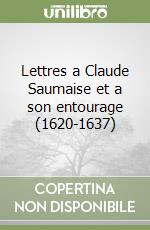 Lettres a Claude Saumaise et a son entourage (1620-1637) libro