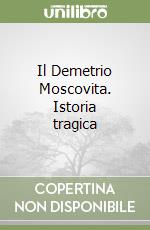 Il Demetrio Moscovita. Istoria tragica libro