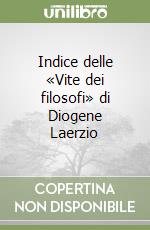 Indice delle «Vite dei filosofi» di Diogene Laerzio libro
