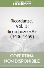 Ricordanze. Vol. 1: Ricordanze «A» (1436-1459) libro