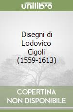 Disegni di Lodovico Cigoli (1559-1613)