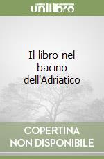 Il libro nel bacino dell'Adriatico libro