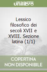 Lessico filosofico dei secoli XVII e XVIII. Sezione latina (1/1) libro