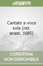 Cantate a voce sola (rist. anast. 1685)