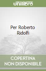 Per Roberto Ridolfi libro