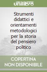 Strumenti didattici e orientamenti metodologici per la storia del pensiero politico libro