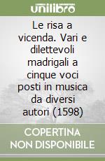 Le risa a vicenda. Vari e dilettevoli madrigali a cinque voci posti in musica da diversi autori (1598)