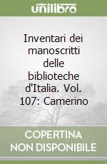 Inventari dei manoscritti delle biblioteche d'Italia. Vol. 107: Camerino libro