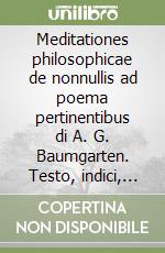 Meditationes philosophicae de nonnullis ad poema pertinentibus di A. G. Baumgarten. Testo, indici, concordanze libro