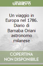 Un viaggio in Europa nel 1786. Diario di Barnaba Oriani astronomo milanese libro