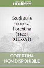 Studi sulla moneta fiorentina (secoli XIII-XVI) libro