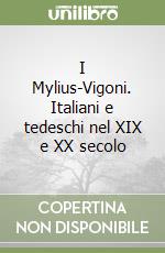 I Mylius-Vigoni. Italiani e tedeschi nel XIX e XX secolo