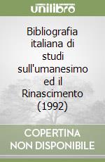 Bibliografia italiana di studi sull'umanesimo ed il Rinascimento (1992) libro