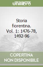 Storia fiorentina. Vol. 1: 1476-78, 1492-96 libro