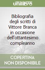 Bibliografia degli scritti di Vittore Branca in occasione dell'ottantesimo compleanno libro