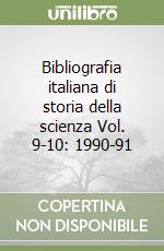 Bibliografia italiana di storia della scienza Vol. 9-10: 1990-91 libro