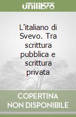 L'italiano di Svevo. Tra scrittura pubblica e scrittura privata