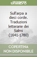 Sull'arpa a dieci corde. Traduzioni letterarie dei Salmi (1641-1780)