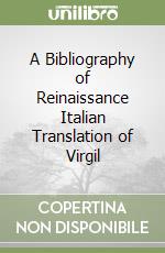 A Bibliography of Reinaissance Italian Translation of Virgil