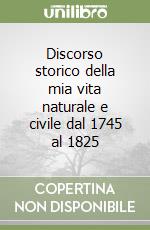 Discorso storico della mia vita naturale e civile dal 1745 al 1825 libro