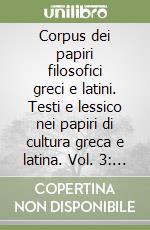 Corpus dei papiri filosofici greci e latini. Testi e lessico nei papiri di cultura greca e latina. Vol. 3: Commentari libro