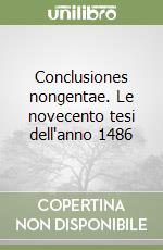 Conclusiones nongentae. Le novecento tesi dell'anno 1486 libro