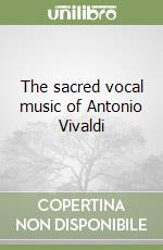 The sacred vocal music of Antonio Vivaldi libro