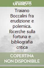 Traiano Boccalini fra erudizione e polemica. Ricerche sulla fortuna e bibliografia critica