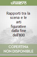 Rapporti tra la scena e le arti figurative dalla fine dell'800 libro