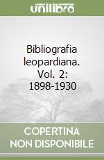 Bibliografia leopardiana. Vol. 2: 1898-1930 libro