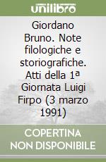 Giordano Bruno. Note filologiche e storiografiche. Atti della 1ª Giornata Luigi Firpo (3 marzo 1991) libro