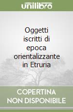 Oggetti iscritti di epoca orientalizzante in Etruria libro