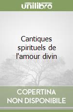 Cantiques spirituels de l'amour divin libro