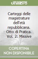 Carteggi delle magistrature dell'età repubblicana. Otto di Pratica. Vol. 2: Missive