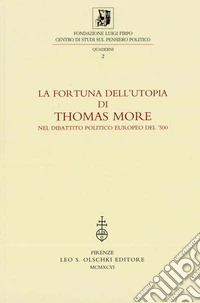 La fortuna dell'utopia di Thomas More nel dibattito politico europeo del '500. Atti della 2ª Giornata Luigi Firpo (2 marzo 1995). Ediz. italiana, inglese, francese e spagnola libro