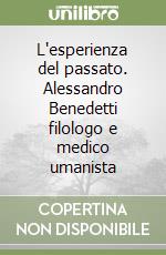 L'esperienza del passato. Alessandro Benedetti filologo e medico umanista