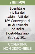 Identità e civiltà dei sabini. Atti del 18º Convegno di studi etruschi ed italici (Rieti-Magliano Sabina, 30 maggio-3 giugno 1993) libro