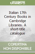 Italian 17th Century Books in Cambridge Libraries. A short-title catalogue