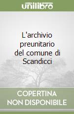 L'archivio preunitario del comune di Scandicci libro