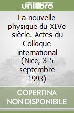 La nouvelle physique du XIVe siècle. Actes du Colloque international (Nice, 3-5 septembre 1993) libro