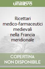 Ricettari medico-farmaceutici medievali nella Francia meridionale