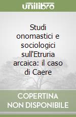 Studi onomastici e sociologici sull'Etruria arcaica: il caso di Caere