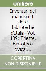 Inventari dei manoscritti delle biblioteche d'Italia. Vol. 109: Trieste, Biblioteca civica. Manoscritti piccolominei. Manoscritti musicali libro