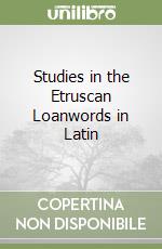 Studies in the Etruscan Loanwords in Latin